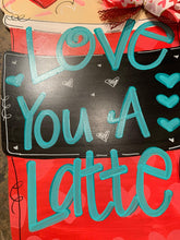 Load image into Gallery viewer, Valentine Love Latte Door Hanger - Valentines Day door Decor - valentine wreath - love hand painted personalized door hanger - DoorBadges
