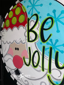 Be Jolly Santa 18" door hanger, Winter Christmas Snow  wood cut out hand painted door hanger - DoorBadges